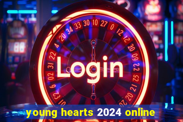 young hearts 2024 online